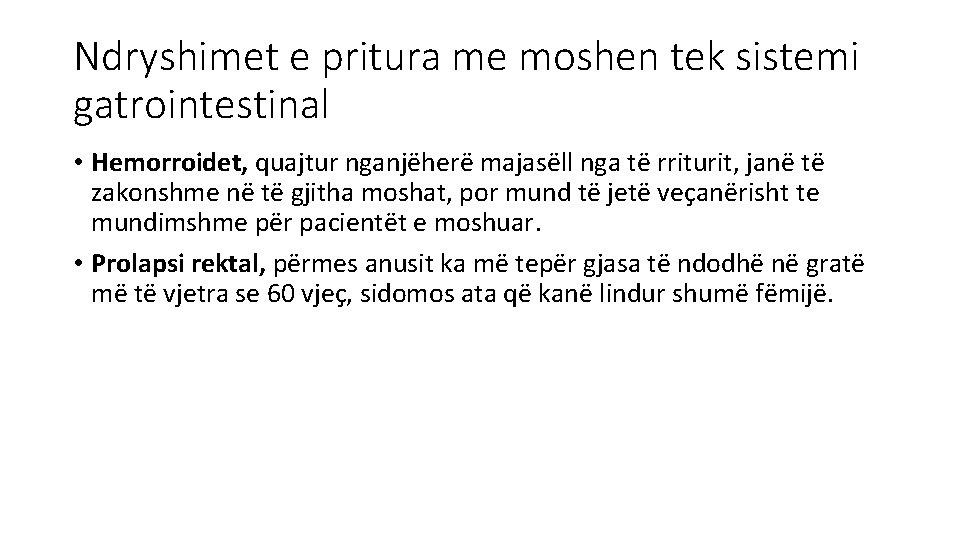 Ndryshimet e pritura me moshen tek sistemi gatrointestinal • Hemorroidet, quajtur nganjëherë majasëll nga