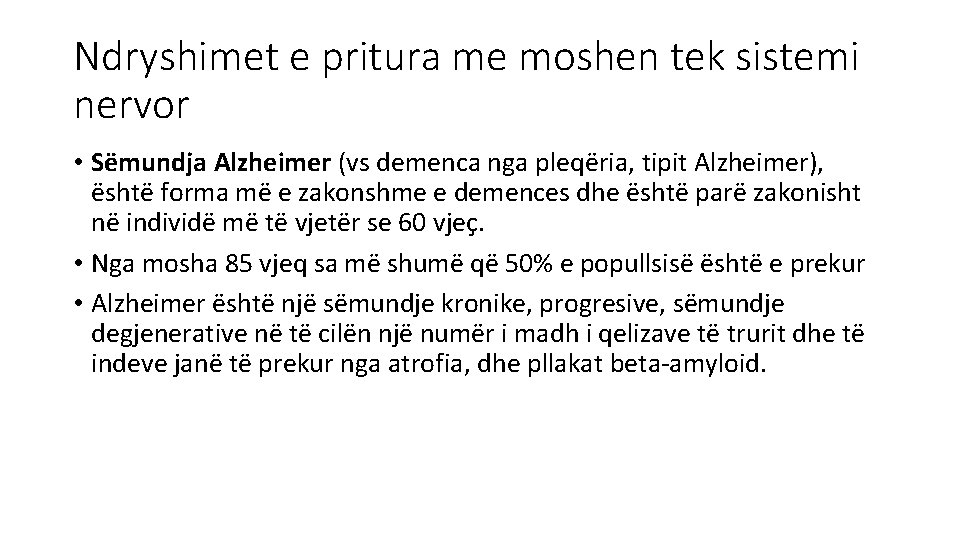 Ndryshimet e pritura me moshen tek sistemi nervor • Sëmundja Alzheimer (vs demenca nga