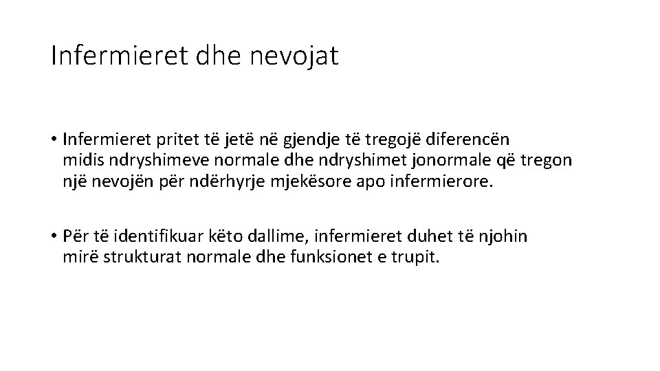 Infermieret dhe nevojat • Infermieret pritet të jetë në gjendje të tregojë diferencën midis