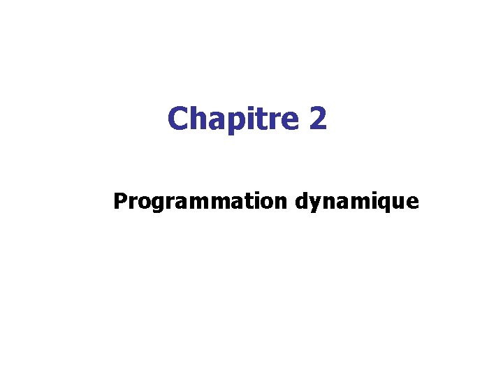 Chapitre 2 Programmation dynamique 