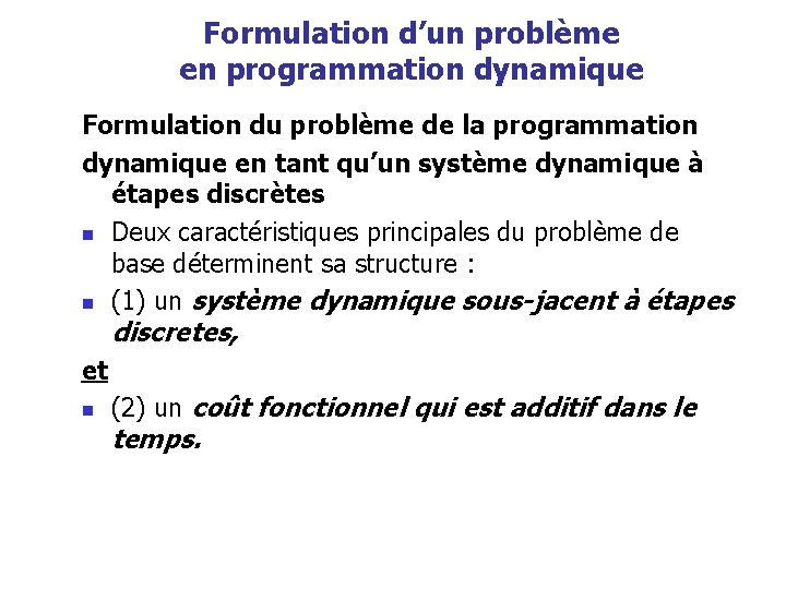 Formulation d’un problème en programmation dynamique Formulation du problème de la programmation dynamique en