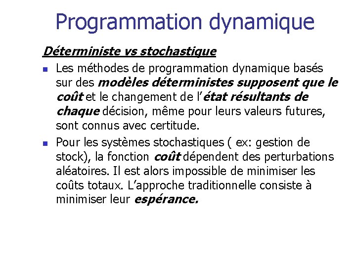 Programmation dynamique Déterministe vs stochastique n n Les méthodes de programmation dynamique basés sur