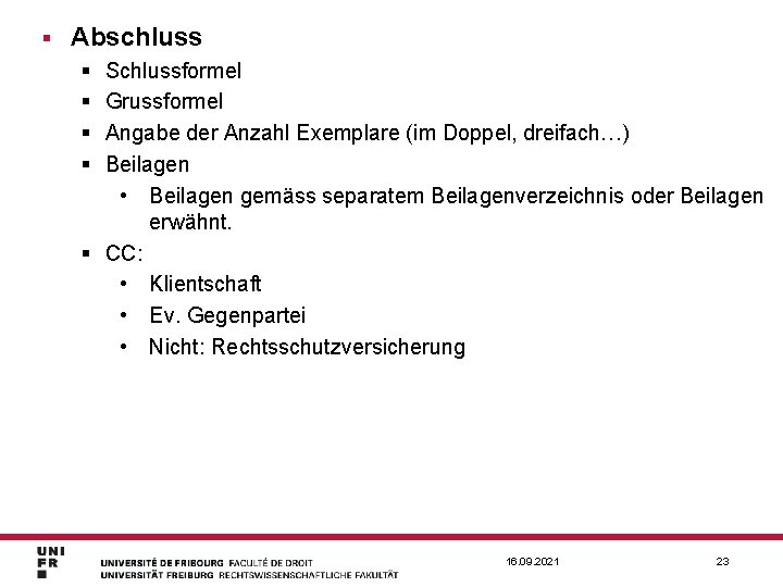 § Abschluss § § Schlussformel Grussformel Angabe der Anzahl Exemplare (im Doppel, dreifach…) Beilagen