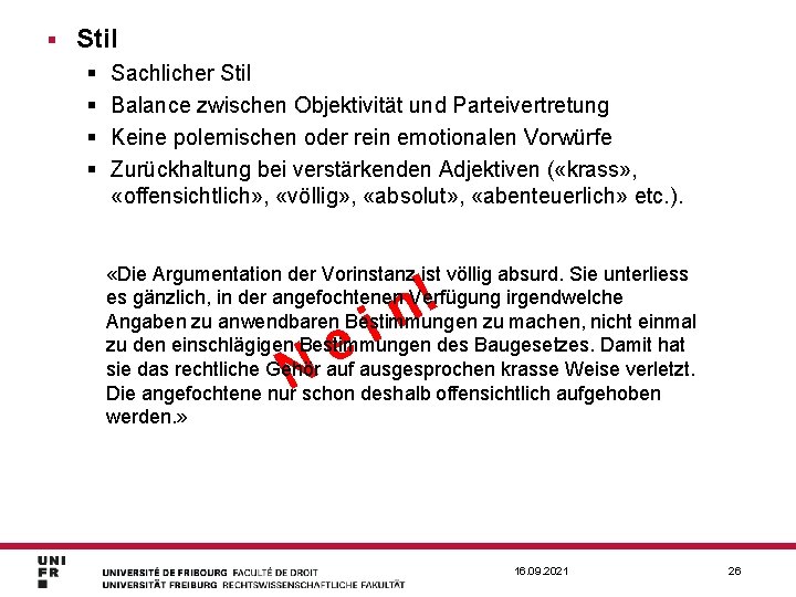 § Stil § § Sachlicher Stil Balance zwischen Objektivität und Parteivertretung Keine polemischen oder