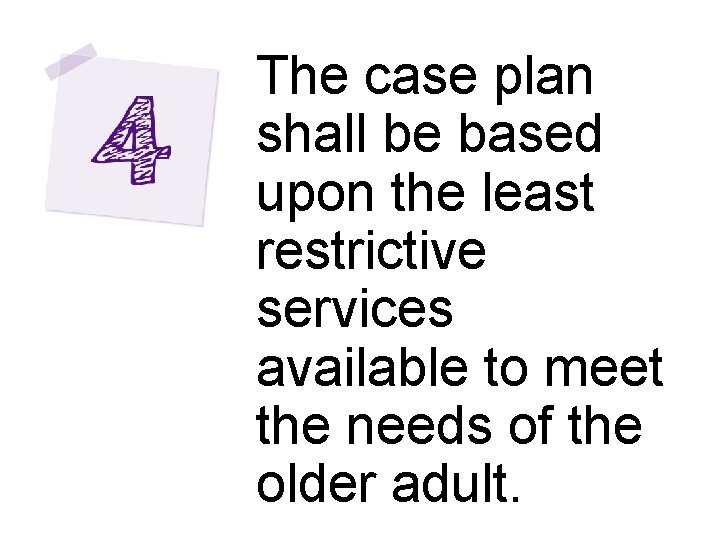 The case plan shall be based upon the least restrictive services available to meet