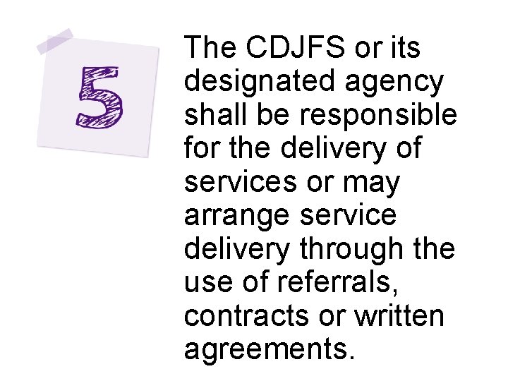 The CDJFS or its designated agency shall be responsible for the delivery of services