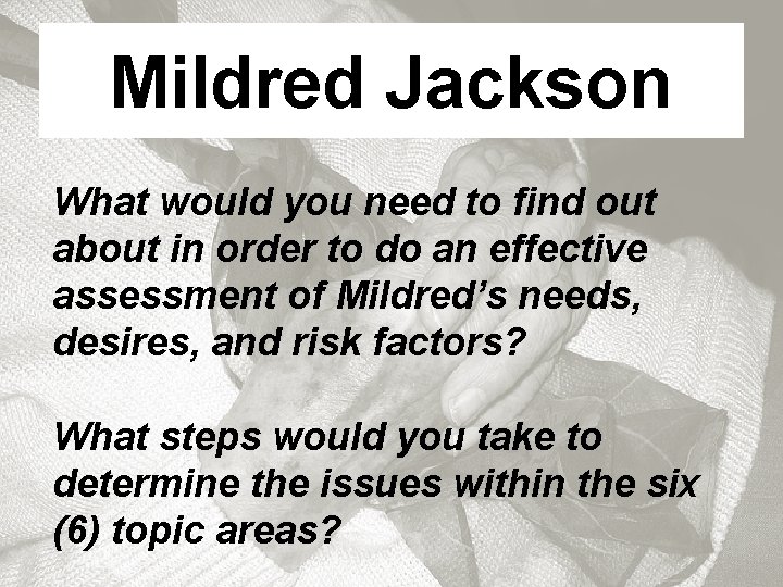 Mildred Jackson What would you need to find out about in order to do