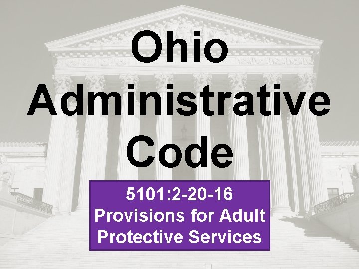 Ohio Administrative Code 5101: 2 -20 -16 Provisions for Adult Protective Services 