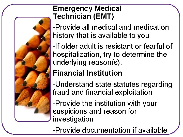 Emergency Medical Technician (EMT) -Provide all medical and medication history that is available to