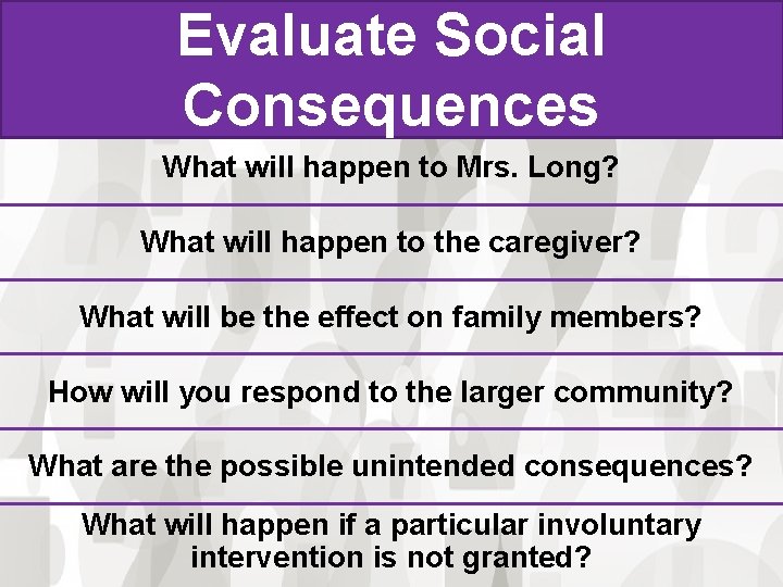 Evaluate Social Consequences What will happen to Mrs. Long? What will happen to the