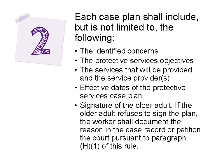 Each case plan shall include, but is not limited to, the following: • The