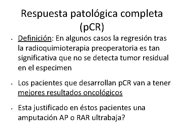 Respuesta patológica completa (p. CR) • • • Definición: En algunos casos la regresión