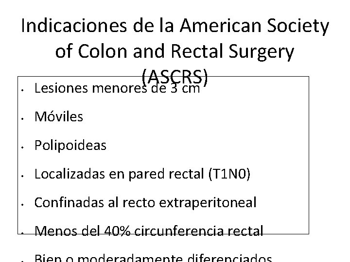 Indicaciones de la American Society of Colon and Rectal Surgery (ASCRS) Lesiones menores de