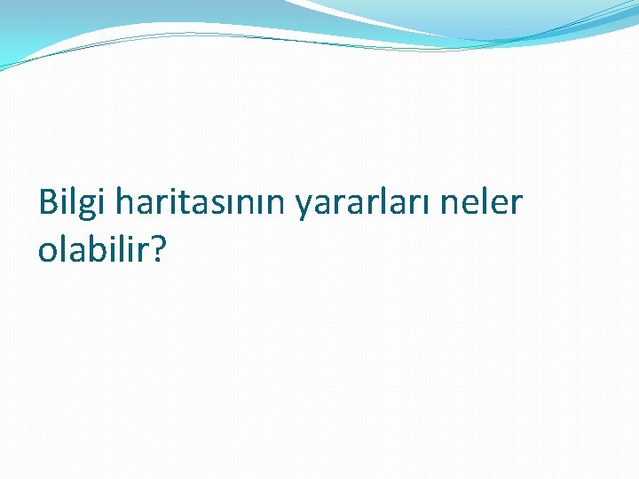 Bilgi haritasının yararları neler olabilir? 