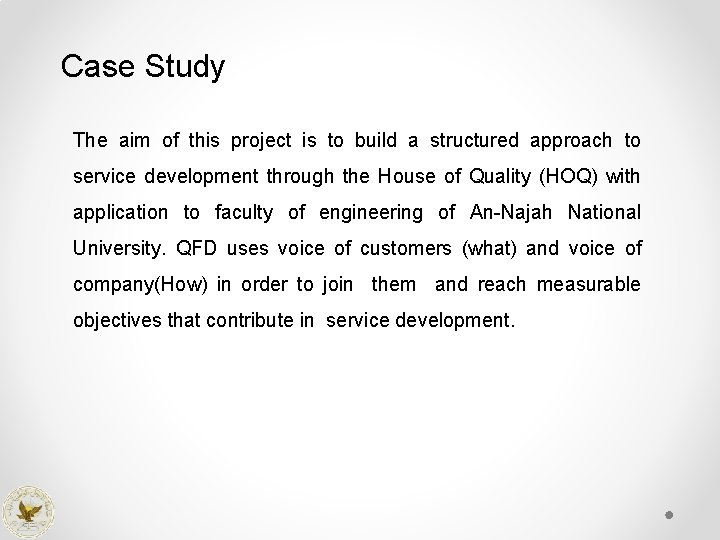 Case Study The aim of this project is to build a structured approach to