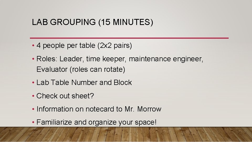LAB GROUPING (15 MINUTES) • 4 people per table (2 x 2 pairs) •