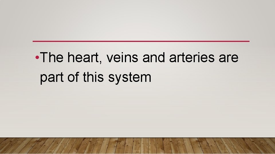  • The heart, veins and arteries are part of this system 