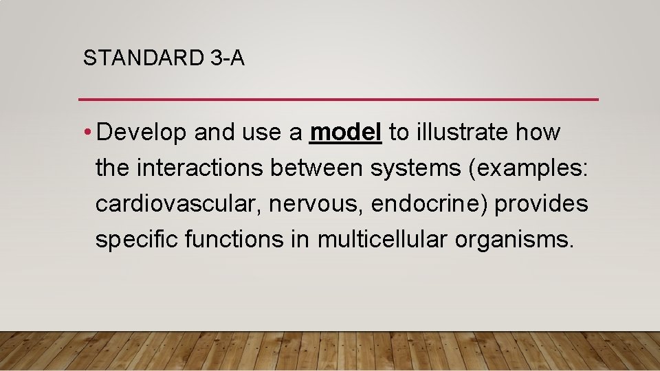 STANDARD 3 -A • Develop and use a model to illustrate how the interactions