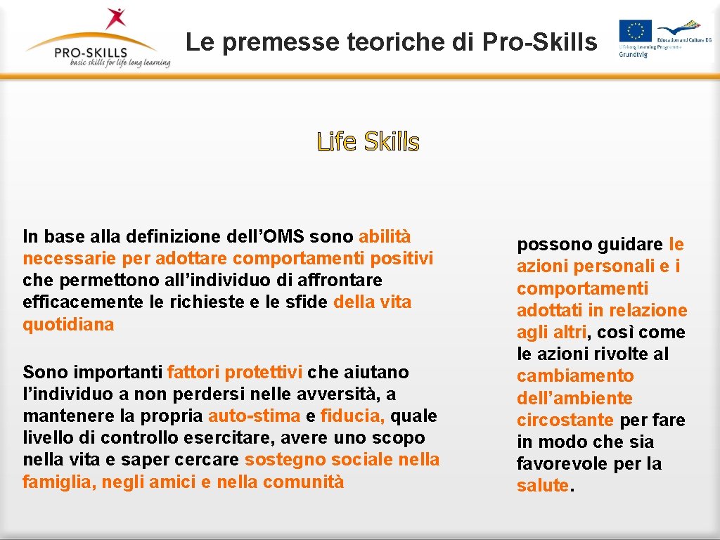 Le premesse teoriche di Pro-Skills In base alla definizione dell’OMS sono abilità necessarie per