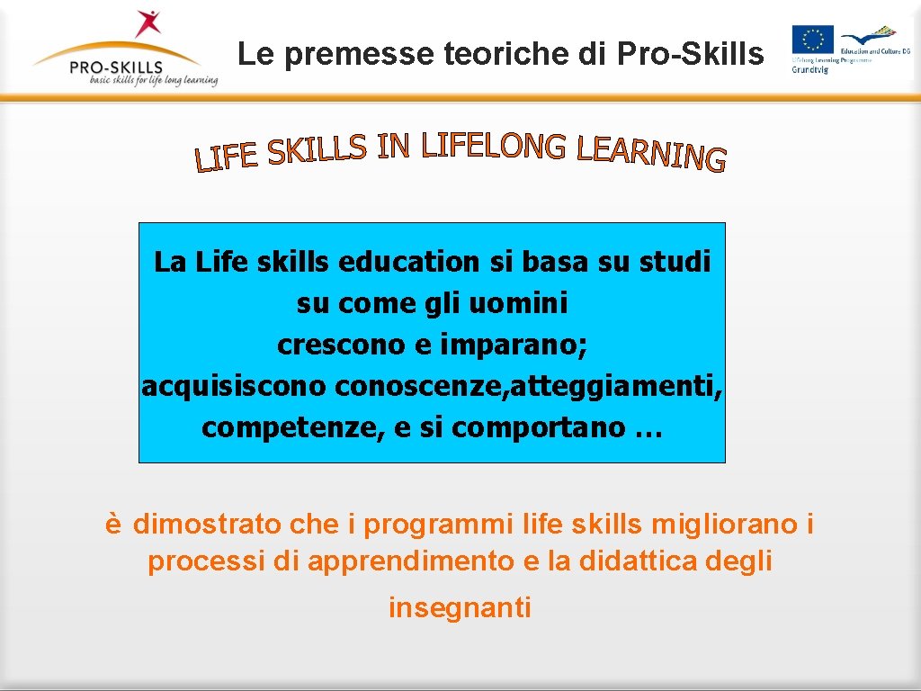 Le premesse teoriche di Pro-Skills La Life skills education si basa su studi su