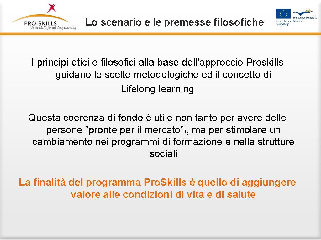 Lo scenario e le premesse filosofiche I principi etici e filosofici alla base dell’approccio