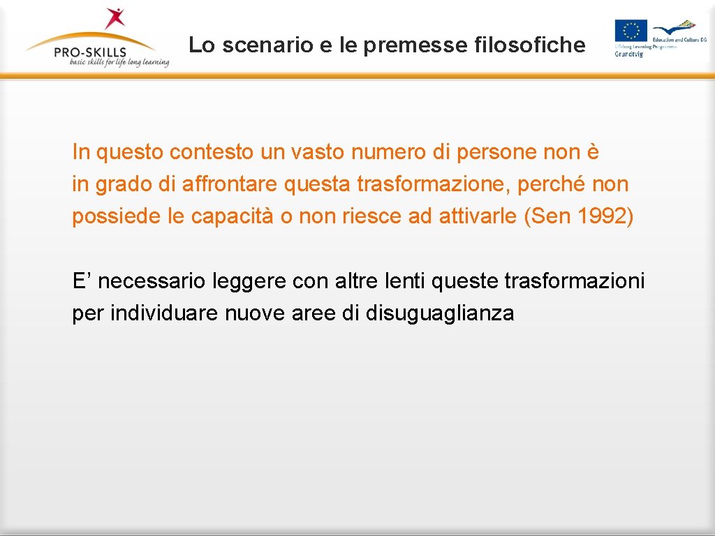 Lo scenario e le premesse filosofiche In questo contesto un vasto numero di persone