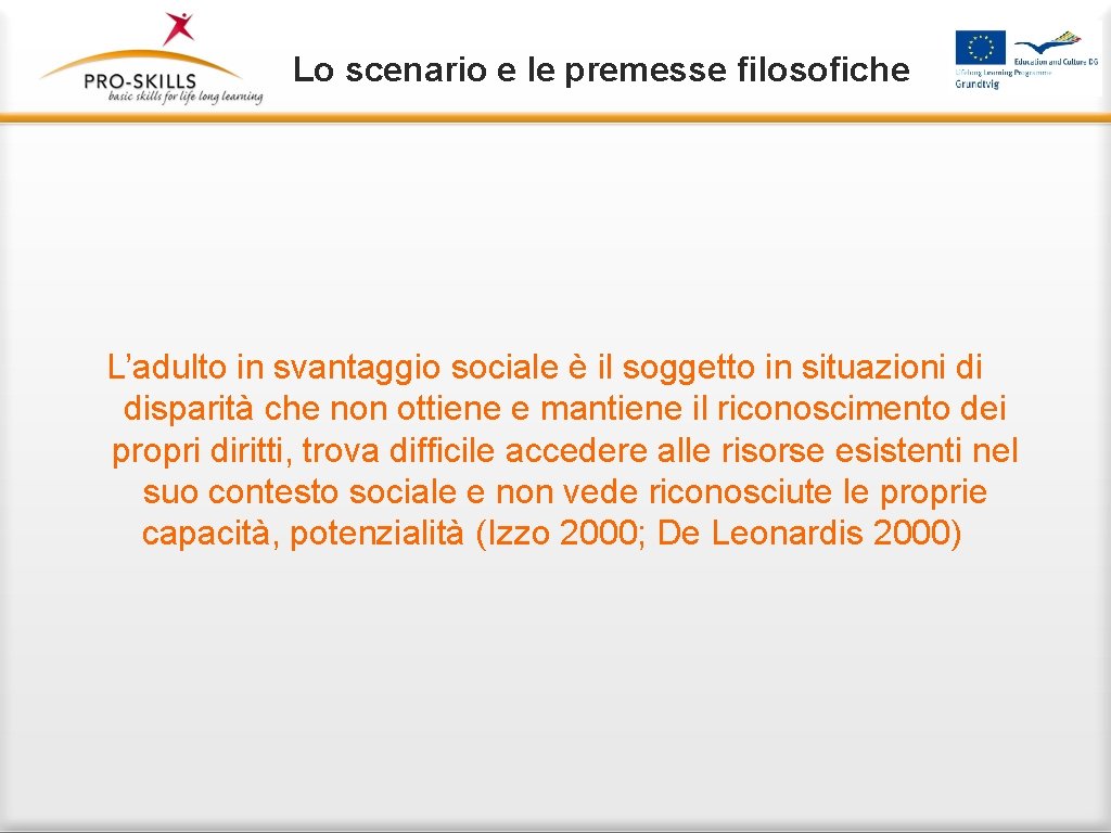 Lo scenario e le premesse filosofiche L’adulto in svantaggio sociale è il soggetto in