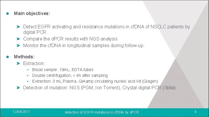 l Main objectives: > Detect EGFR activating and resistance mutations in cf. DNA of