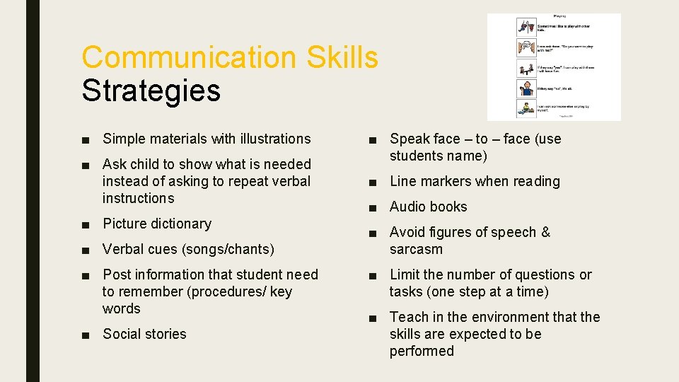 Communication Skills Strategies ■ Simple materials with illustrations ■ Ask child to show what