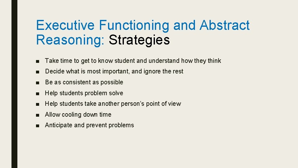 Executive Functioning and Abstract Reasoning: Strategies ■ Take time to get to know student