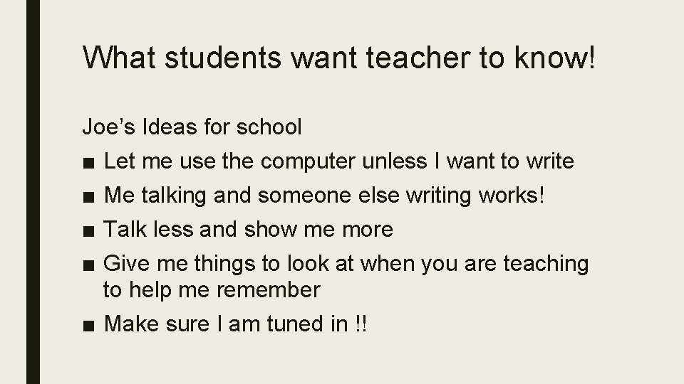 What students want teacher to know! Joe’s Ideas for school ■ ■ Let me