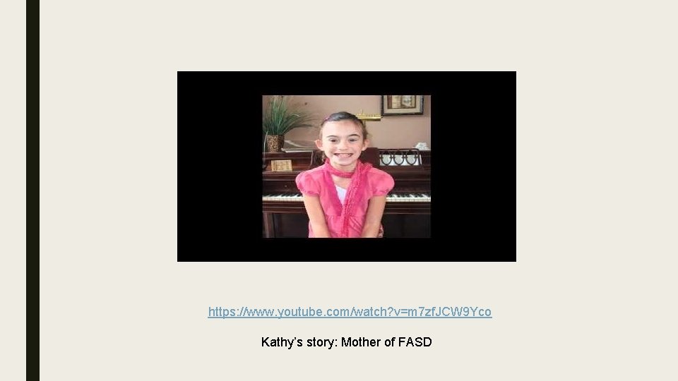 https: //www. youtube. com/watch? v=m 7 zf. JCW 9 Yco Kathy’s story: Mother of