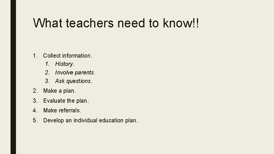 What teachers need to know!! 1. Collect information. 1. History. 2. Involve parents. 3.
