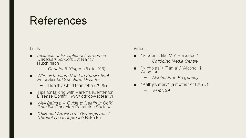 References Texts Videos ■ ■ “Students like Me” Episodes 1 – Childbirth Media Centre