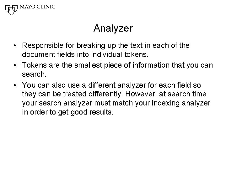 Analyzer • Responsible for breaking up the text in each of the document fields