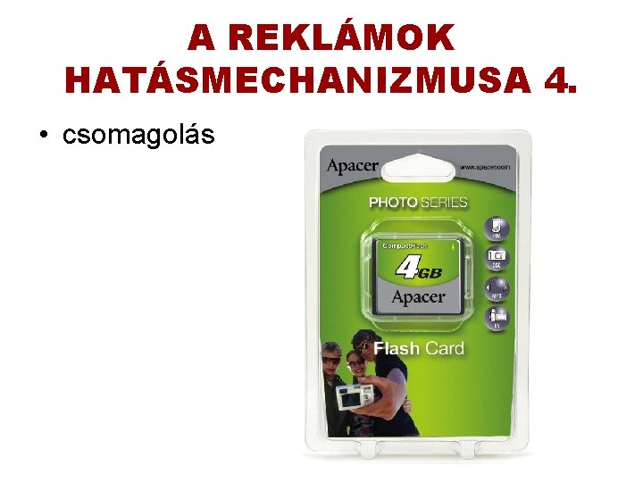 A REKLÁMOK HATÁSMECHANIZMUSA 4. • csomagolás 