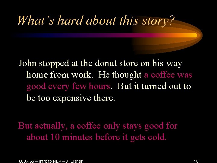 What’s hard about this story? John stopped at the donut store on his way