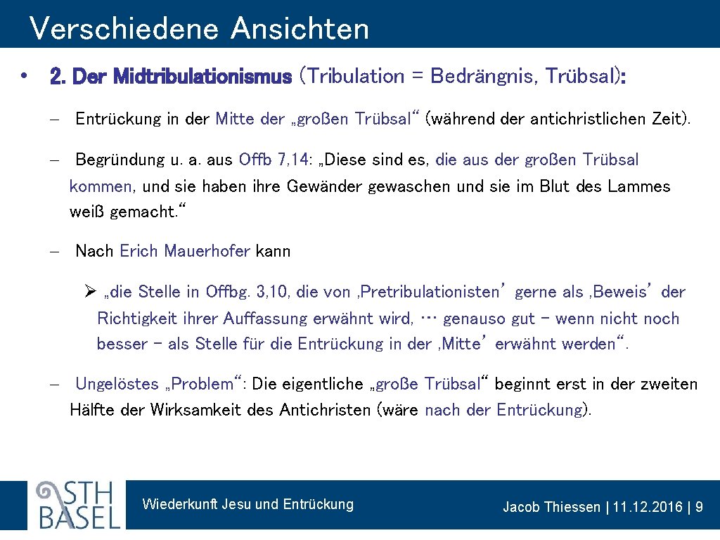 Verschiedene Ansichten • 2. Der Midtribulationismus (Tribulation = Bedrängnis, Trübsal): - Entrückung in der