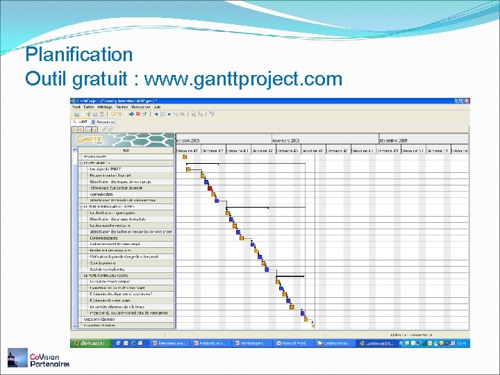 Planification Outil gratuit : www. ganttproject. com 