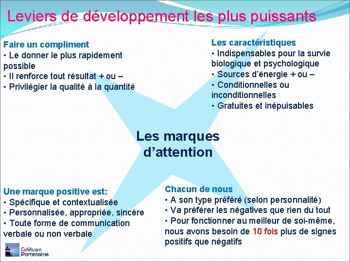 Leviers de développement les plus puissants Les caractéristiques • Indispensables pour la survie biologique