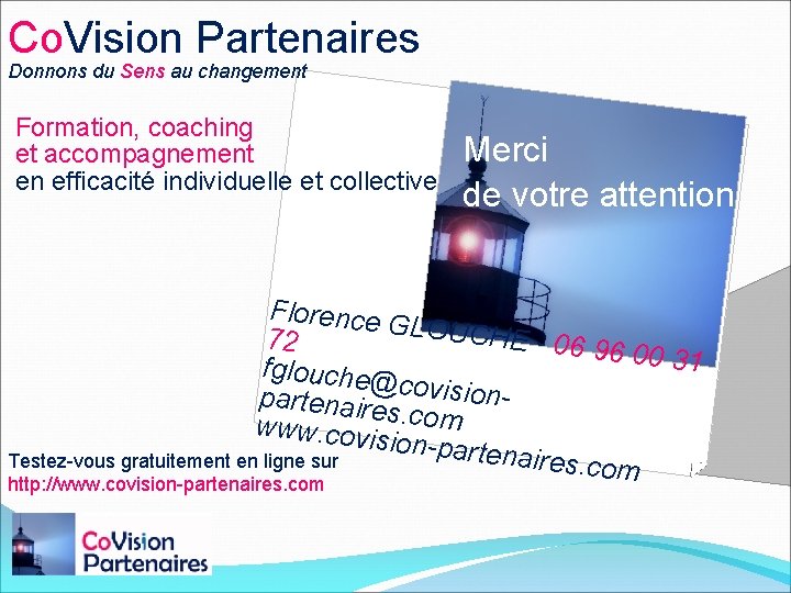 Co. Vision Partenaires Donnons du Sens au changement Formation, coaching et accompagnement en efficacité