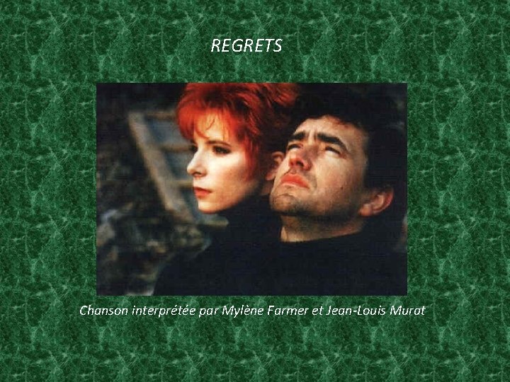 REGRETS Chanson interprétée par Mylène Farmer et Jean-Louis Murat 