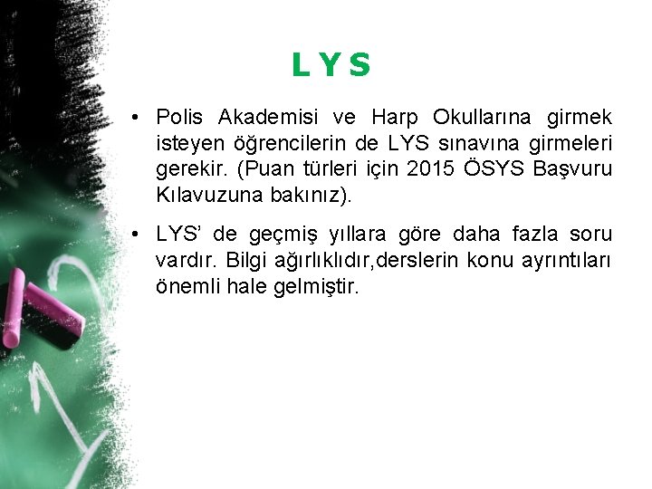 LYS • Polis Akademisi ve Harp Okullarına girmek isteyen öğrencilerin de LYS sınavına girmeleri