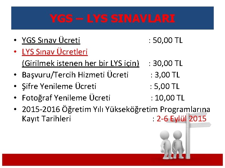 YGS – LYS SINAVLARI • YGS Sınav Ücreti : 50, 00 TL • LYS