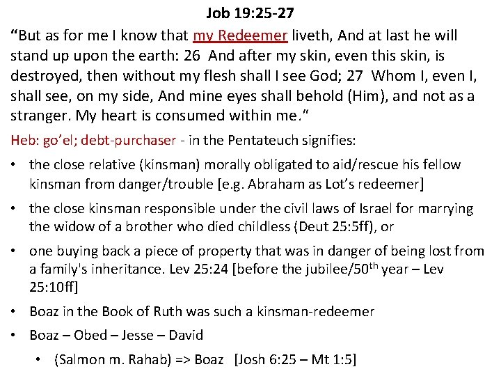 Job 19: 25 -27 “But as for me I know that my Redeemer liveth,
