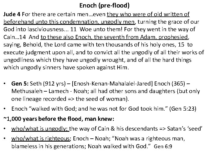 Enoch (pre-flood) Jude 4 For there are certain men…even they who were of old