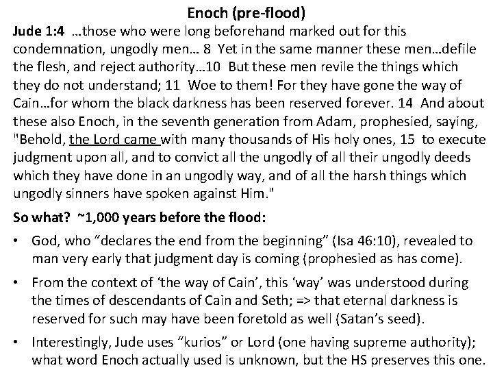 Enoch (pre-flood) Jude 1: 4 …those who were long beforehand marked out for this