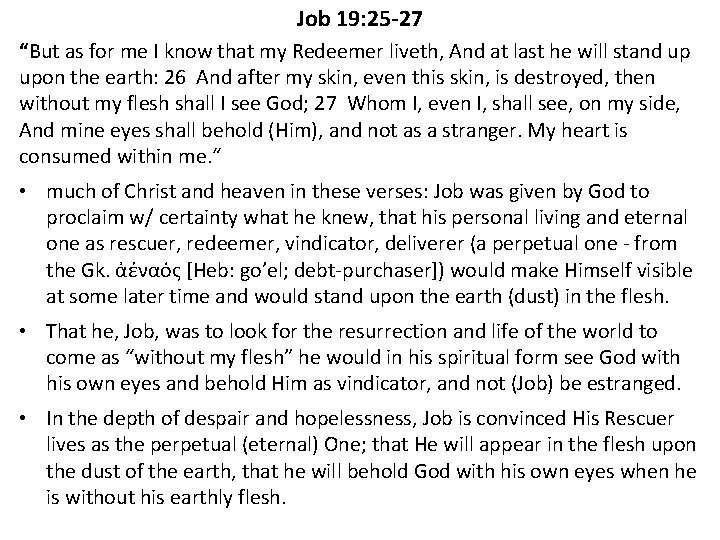 Job 19: 25 -27 “But as for me I know that my Redeemer liveth,