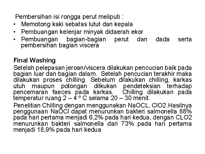 Pembersihan isi rongga perut meliputi : • Memotong kaki sebatas lutut dan kepala •