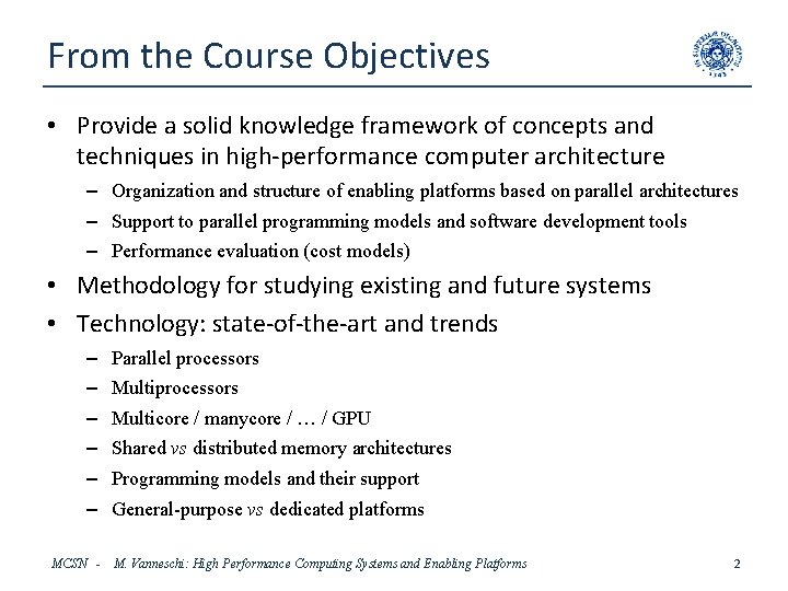 From the Course Objectives • Provide a solid knowledge framework of concepts and techniques